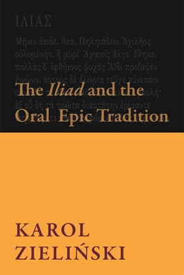 The Iliad and the Oral Epic Tradition (Hellenic Studies)