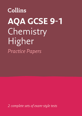 Collins GCSE 9-1 Revision – AQA GCSE 9-1 Chemistry Higher Practice Test Papers By Collins GCSE Cover Image
