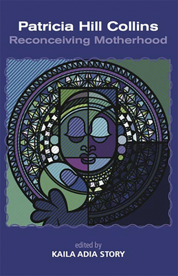 Patrica Hill Collins; Reconceiving Motherhood By Kaila Adia Story Cover Image