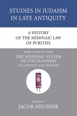 A History of the Mishnaic Law of Purities, Part 22 (Studies in Judaism in Late Antiquity #22) Cover Image