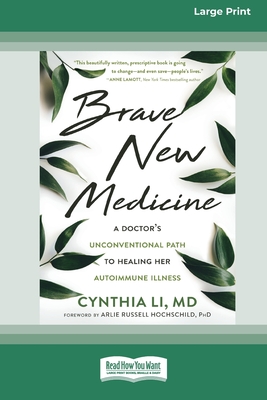 Brave New Medicine: A Doctor's Unconventional Path to Healing Her Autoimmune Illness (16pt Large Print Edition) Cover Image