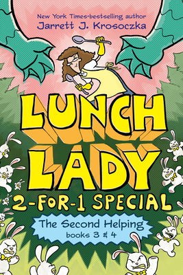 The Second Helping (Lunch Lady Books 3 & 4): The Author Visit Vendetta and the Summer Camp Shakedown (Lunch Lady: 2-for-1 Special) By Jarrett J. Krosoczka Cover Image