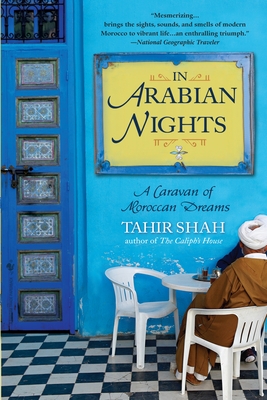 In Arabian Nights: A Caravan of Moroccan Dreams By Tahir Shah Cover Image