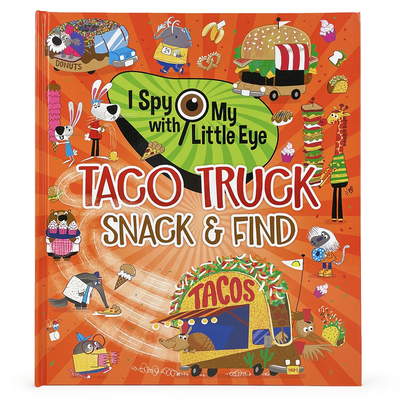 Taco Truck Snack & Find (I Spy with My Little Eye) By Cottage Door Press (Editor), Rubie Crowe, Josh Cleland (Illustrator) Cover Image