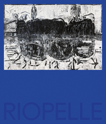 Riopelle: In Search of Indigenous Cultures and the Northern Canadian Landscape By Andréanne Roy, Jacques Des Rochers, Yseult Riopelle Cover Image