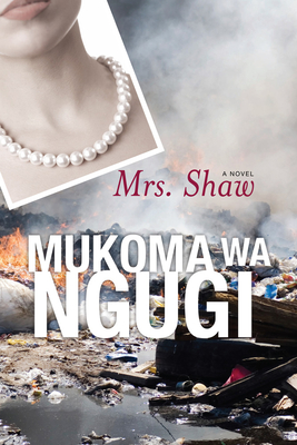 Mrs. Shaw: A Novel (Modern African Writing Series) By Mukoma wa Ngugi, Mukoma Ngugi Cover Image
