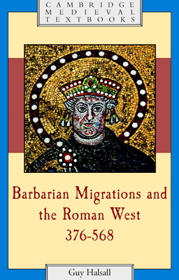 Barbarian Migrations and the Roman West, 376-568 (Cambridge Medieval Textbooks)