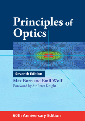 Principles of Optics: 60th Anniversary Edition By Max Born, Emil Wolf Cover Image