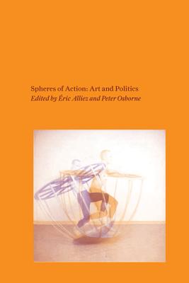 Spheres of Action: Art and Politics (Mit Press)