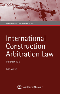 International Construction Arbitration Law By Jane Jenkins Cover Image