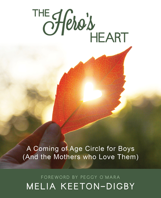The Hero's Heart: A Coming of Age Circle for Boys (And the Mothers who Love Them) Cover Image