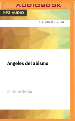 Ángeles del Abismo By Enrique Serna, Esteban Franco (Read by) Cover Image