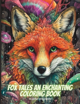 Fox Tales An Enchanting Coloring Book: adult coloring book Cover Image