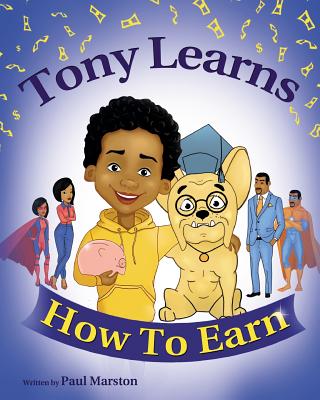Tony Learns How To Earn By Paul Marston Cover Image