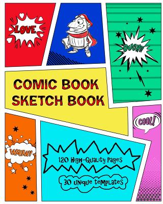 Comic Book Sketch Book: Create Your Own Phenomenal Comic Strips By Kaye Nutman Cover Image