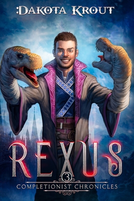 Rexus (Completionist Chronicles #3)