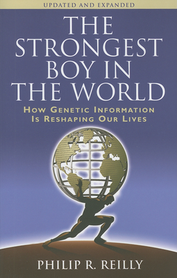 The Strongest Boy in the World, Updated and Expanded: How Genetic Information Is Reshaping Our Lives, Updated and Expanded Edition