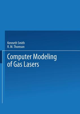 Computer Modeling of Gas Lasers (Optical Physics and Engineering)