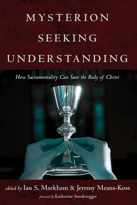 Mysterion Seeking Understanding By Ian S. Markham (Editor), Jeremy Means-Koss (Editor), Katherine Sonderegger (Foreword by) Cover Image
