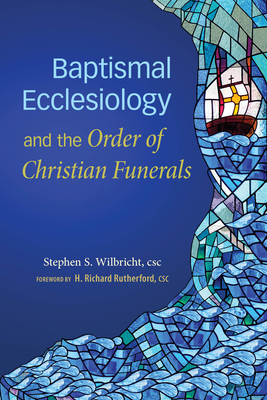 Baptismal Ecclesiology and the Order of Christian Funerals Cover Image