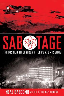 Sabotage: The Mission to Destroy Hitler's Atomic Bomb (Young Adult Edition): Young Adult Edition