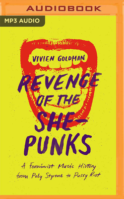 Revenge of the She-Punks: A Feminist Music History from Poly Styrene to Pussy Riot Cover Image