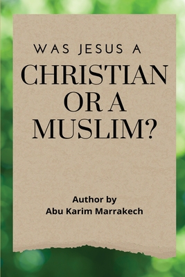 Was Jesus a Christian or a Muslim? Cover Image