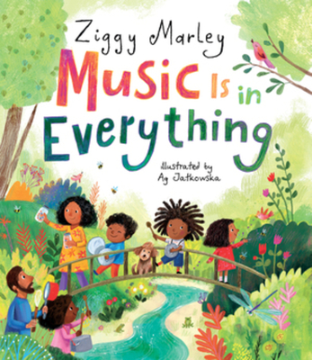 Music Is in Everything By Ziggy Marley, Ag Jatkowska (Illustrator) Cover Image