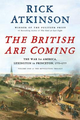 The British Are Coming: The War for America, Lexington to Princeton, 1775-1777 (The Revolution Trilogy #1) Cover Image