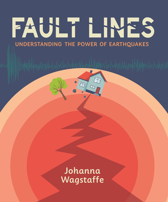 Fault Lines: Understanding the Power of Earthquakes By Johanna Wagstaffe Cover Image
