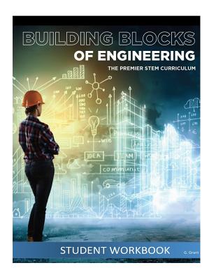 The Building Blocks of Engineering Student Workbook