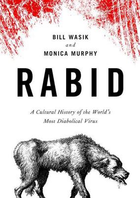 Rabid: A Cultural History of the World's Most Diabolical Virus Cover Image