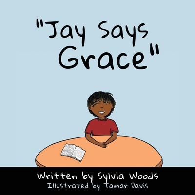 Jay Says Grace By Sylvia Woods, J. Mark Woods (Editor), Tamar Davis (Illustrator) Cover Image