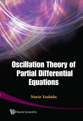 Oscillation Theory of Partial Differential Equations By Norio Yoshida Cover Image