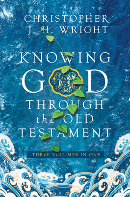 Knowing God Through the Old Testament: Three Volumes in One By Christopher J. H. Wright Cover Image