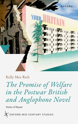 The Promise of Welfare in the Postwar British and Anglophone Novel: States of Repair (Oxford Mid-Century Studies) Cover Image