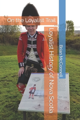 Loyalist History of Nova Scotia By Brian McConnell Cover Image