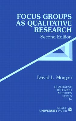 Focus Groups as Qualitative Research / David L. Morgan (Qualitative Research Methods #16)
