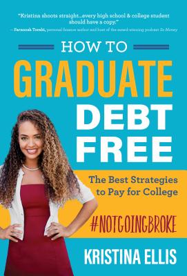 How to Graduate Debt-Free: The Best Strategies to Pay for College #NotGoingBroke Cover Image