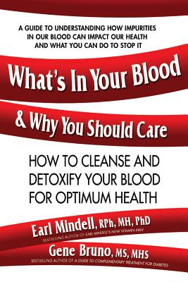 What's in Your Blood and Why You Should Care: How to Cleanse and Detoxify Your Blood for Optimum Health Cover Image
