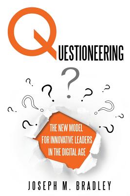 Questioneering: The New Model for Innovative Leaders in the Digital Age Cover Image