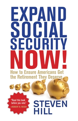 Expand Social Security Now!: How to Ensure Americans Get the Retirement They Deserve Cover Image