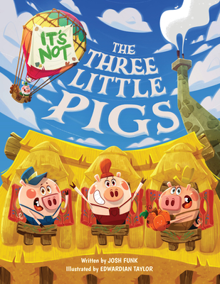 It's Not the Three Little Pigs (It's Not a Fairy Tale #4)