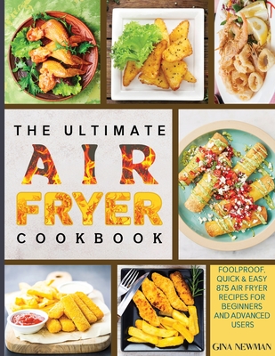The Ultimate Air Fryer Cookbook: Foolproof, Quick & Easy 875 Air Fryer