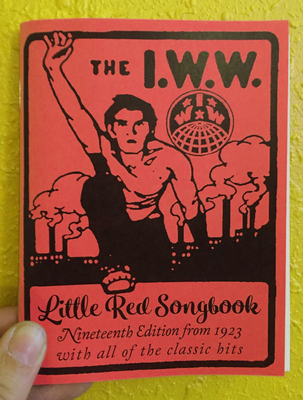 I.W.W. Little Red Songbook: Nineteenth Edition from 1923 with All of the Classic Hits Cover Image