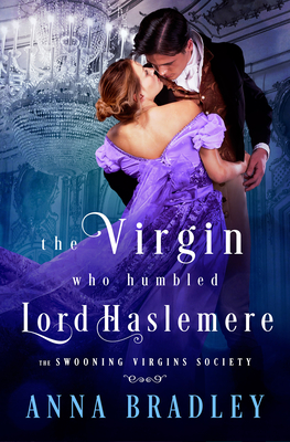 The Virgin Who Humbled Lord Haslemere (The Swooning Virgins Society #3) By Anna Bradley Cover Image