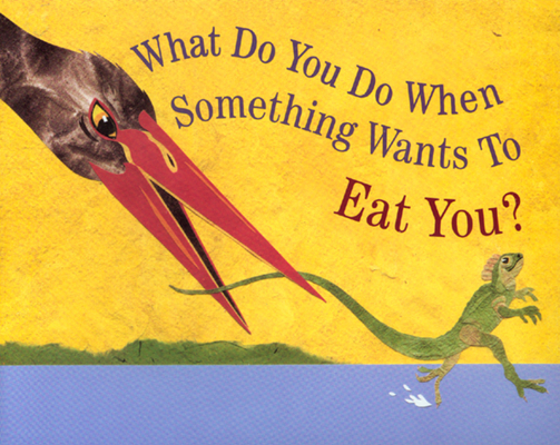 What Do You Do When Something Wants to Eat You? Cover Image