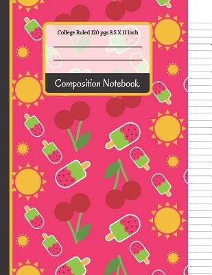Composition Notebook: Cute Cherries, Watermelon lollipop with Suns College Ruled Notebook for Girls, Kids, School, Students and Teachers Cover Image