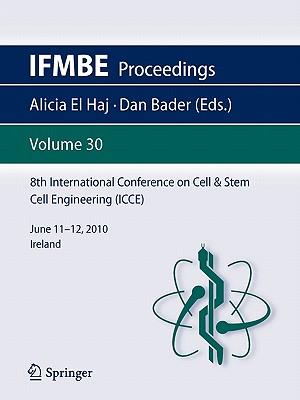 8th International Conference on Cell & Stem Cell Engineering (Icce): June 11-12, 2010 Ireland (Ifmbe Proceedings #30)