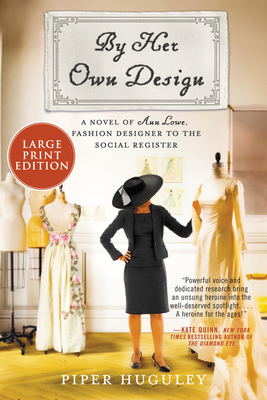 By Her Own Design: A Novel of Ann Lowe, Fashion Designer to the Social Register By Piper Huguley Cover Image